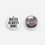 Water Always Wins Button