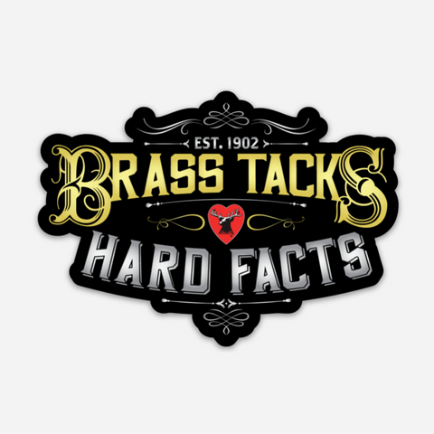 Brass Tacks Hard Facts Sticker